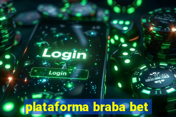 plataforma braba bet